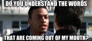 do-you-understand-the-words-that-are-coming-out-of-my-mouth-300x135.jpeg