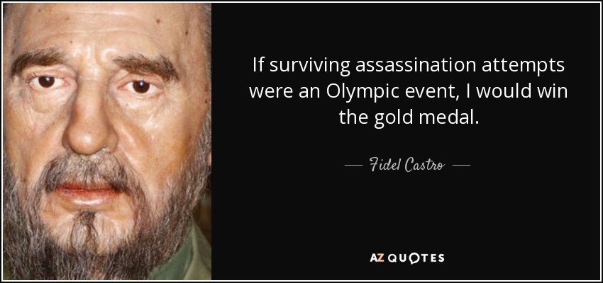 quote-if-surviving-assassination-attempts-were-an-olympic-event-i-would-win-the-gold-medal-fidel-castro-70-89-38.jpg